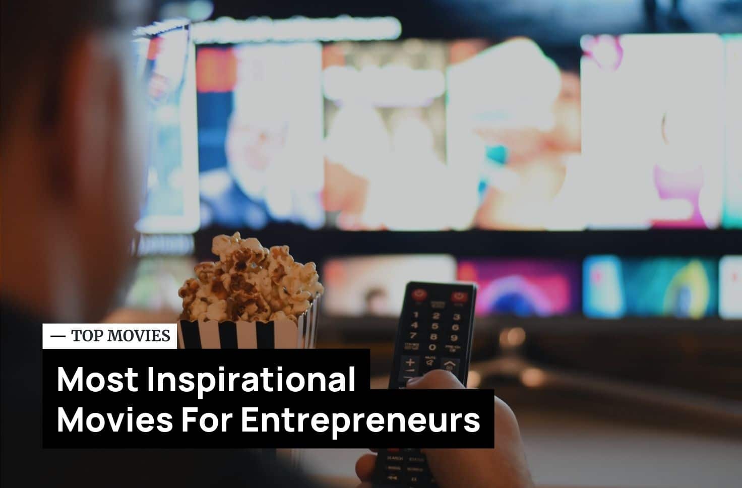 Top 10 Most Inspirational Movies Of All Times For Entrepreneurs