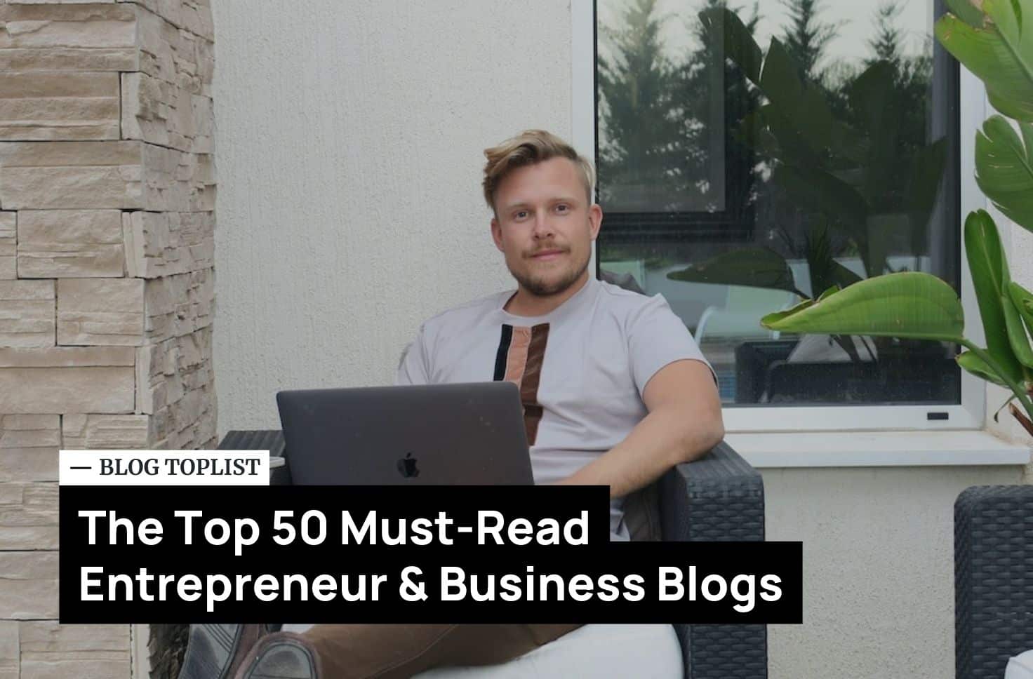 Top 50 Business & Entrepreneur Blogs To Keep An Eye On In 2023